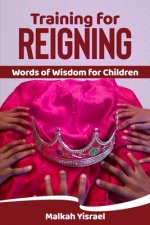 Training for Reigning: Words of Wisdom for Children