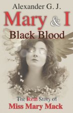 Mary and I: Black Blood: The Real Story of Miss Mary Mack