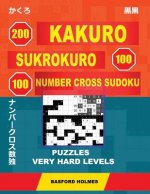 200 Kakuro - Sukrokuro 100 - 100 Number Cross Sudoku. Puzzles Very Hard Levels: Holmes Presents a Collection of Puzzles of Very Difficult Levels. Cont