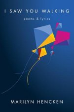 I Saw You Walking: Poems and Lyrics