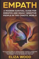 Empath: A Modern Survival Guide for Empaths and Highly Sensitive People in This Chaotic World: A Modern Survival Guide for Emp