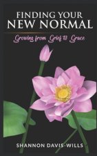 Finding Your New Normal: Growing from Grief to Grace