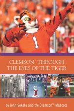 Clemson Through the Eyes of the Tiger: Clemson Mascots