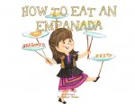 A, Z, and Things in Between: How to Eat an Empanada