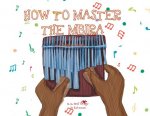 A, Z, and Things in Between: How to Master the Mbira