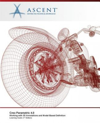 Creo Parametric 4.0: Working with 3D Annotations and Model Based Definition