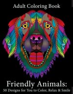 Adult Coloring Book: Friendly Animals: 50 Animals for You to Color, Relax & Smile
