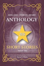 Adelaide Literary Award Anthology 2018: Short Stories, Volume Two