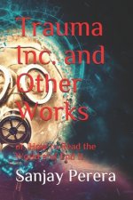 Trauma Inc. and Other Works: Or, How to Read the World and End It