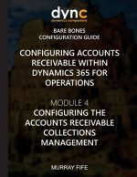 Configuring Accounts Receivable within Dynamics 365 for Operations: Module 4: Configuring Accounts Receivable Collection Management