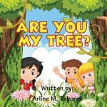 Are You My Tree?