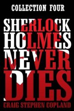 Sherlock Holmes Never Dies: Collection Four