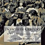 Twentieth Century: WWI Reenvisioned Eight