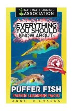 Everything You Should Know About: Puffer Fish Faster Learning Facts