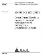 Maritime security: Coast Guard needs to improve use and management of Interagency Operations Centers: report to congressional requesters.