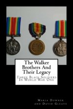 The Walker Brothers And Their Legacy: Three Black Soldiers In World War One