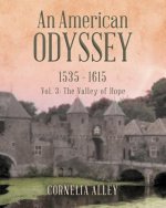 An American Odyssey 1535 - 1615: Vol 3: The Valley of Hope