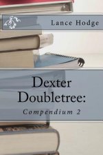 Dexter Doubletree: Compendium 2