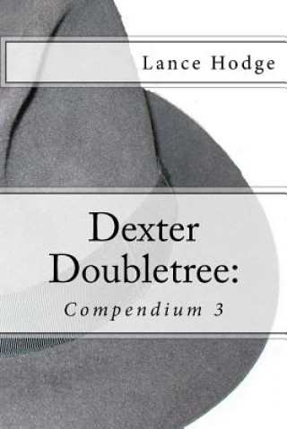 Dexter Doubletree: Compendium 3