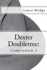 Dexter Doubletree: Compendium 3