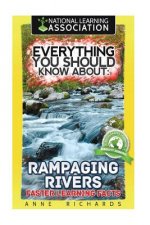 Everything You Should Know About: Rampaging Rivers Faster Learning Facts