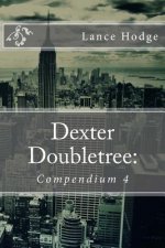 Dexter Doubletree: Compendium 4