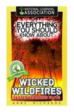 Everything You Should Know About: Wicked Wildfires Faster Learning Facts