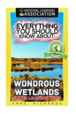 Everything You Should Know About: Wondrous Wetlands Faster Learning Facts