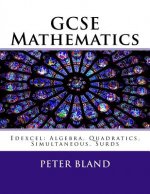 GCSE Mathematics (9-1): Edexcel: Algebra, Quadratics, Simultaneous, Surds