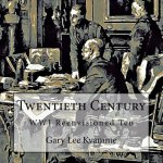 Twentieth Century: WWI Reenvisioned Ten