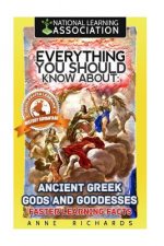 Everything You Should Know About: Ancient Greek Gods and Goddesses: Faster Learning Facts