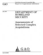 Department of Homeland Security: assessments of selected complex acquisitions: report to congressional addresses.