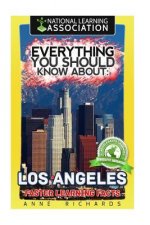 Everything You Should Know About: Los Angeles Faster Learning Facts