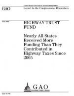 Highway Trust Fund: nearly all states receive more funding than they contributed in highway taxes since 2005: report to the congressional