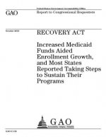 Recovery Act: increased Medicaid funds aided enrollment growth, and most states reported taking steps to sustain their programs: rep