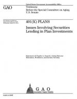 401(K) plans: issues involving securities lending in plan investments: testimony before the Special Committee on Aging