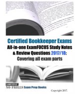 Certified Bookkeeper Exams All-in-one ExamFOCUS Study Notes & Review Questions 2017/18: Covering all exam parts