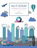 Non-IT Scrum: Das Begleitbuch zum Training