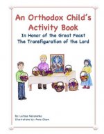An Orthodox Child's Activity Book: In Honor of the Great Feast Transfiguration of the Lord