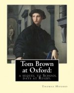 Tom Brown at Oxford: a sequel to School days at Rugby. By: Thomas Hughes: The story follows the character of Tom Brown to St Ambrose's Coll