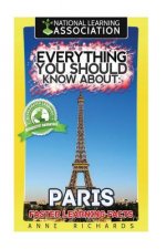 Everything You Should Know About: Paris Faster Learning Facts