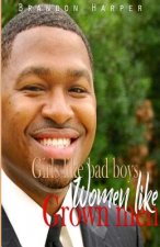 Girls like bad boys, Women like grown men