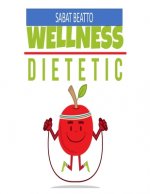 Wellness dietetic: tips to eat well and live healthy