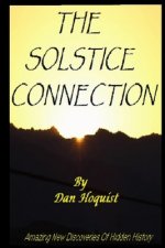 The Solstice Connection: Amazing New Discoveries In Hidden History