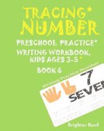 Tracing: NUMBER*Preschoolers*Practice Writing*Workbook, KIDS*AGES*3-5*: TRACING: NUMBER*Preschoolers*Practice Writing*Workbook,