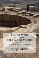 Planet Wort & Other Bold Short Stories: Planet Wort? & Other Bold Short Stories