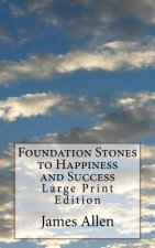 Foundation Stones to Happiness and Success: Large Print Edition