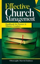 Effective Church Management: Handbook for Pastors and Ministry Leaders