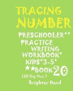 *tracing: NUMBER*PRESCHOOLERS PRACTICE WRITING*Workbook, KIDS AGES 3-5*: *TRACING: NUMBER*PRESCHOOLERS PRACTICE WRITING*Workbook