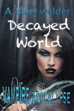 Decayed World: Vampire Apocalypse